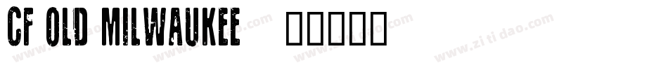 CF OLD Milwaukee字体转换